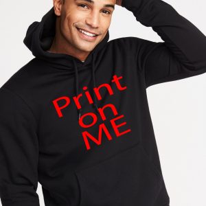 Guy in black hooded sweat shirt, with lettering that says print on me.