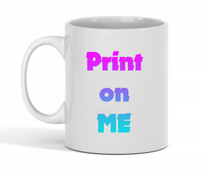 11oz Mug customized saying print on me.