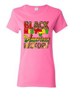 Black History Is American History R-Neck Pink