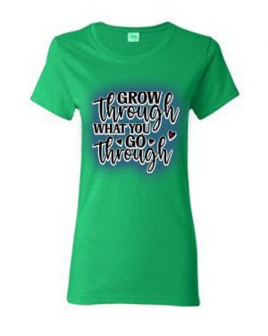 Go Through What You Go Through Women Round Neck T-shirt Kelly Green