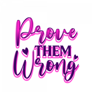 Prove Them Wrong PNG File